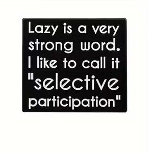 Lazy is a vert strong word.. Collectible Enamel Pin NEW! 120A3